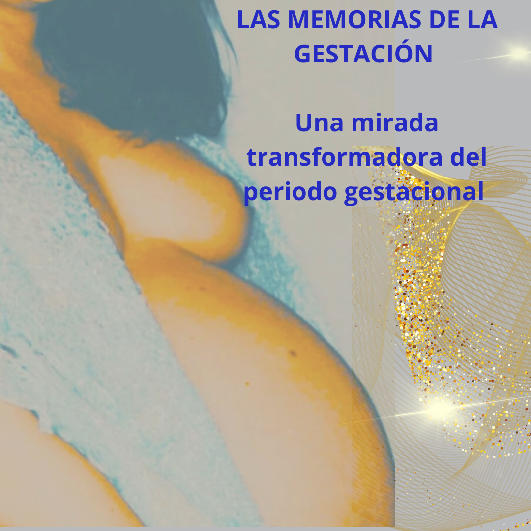 MEMORIAS PRENATALES «SANANDO LAS MEMORIAS DE LA GESTACION»